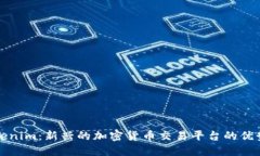 探索Tokenim：新兴的加密货币交易平台的优势与特